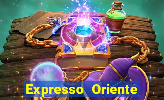 Expresso Oriente rota atual